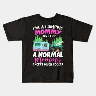 Camping Mommy Like A Normal Mommy Except Much Cooler Kids T-Shirt